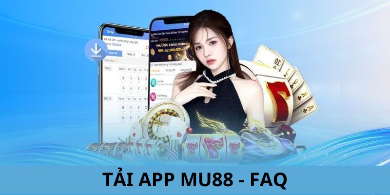 MU88 trả lời câu hỏi của bạn chơi xoay quanh chủ đề tải app